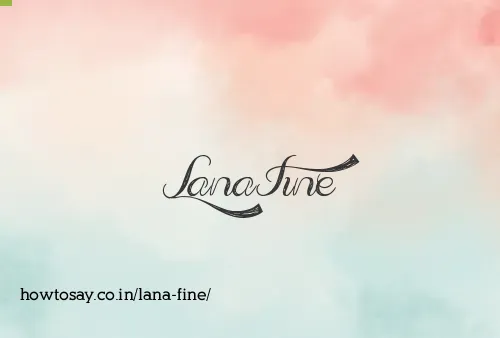 Lana Fine
