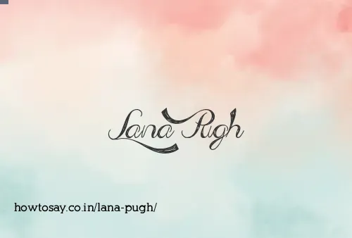 Lana Pugh