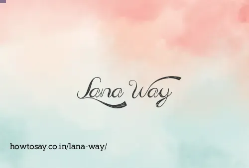 Lana Way