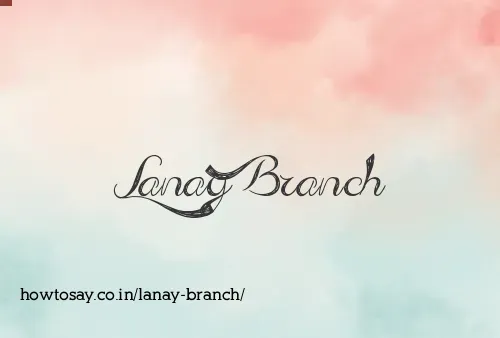 Lanay Branch