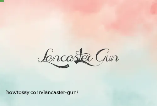 Lancaster Gun