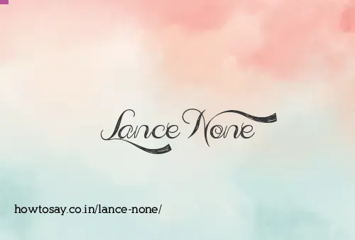 Lance None