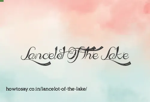 Lancelot Of The Lake