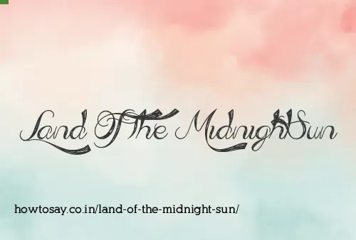 Land Of The Midnight Sun
