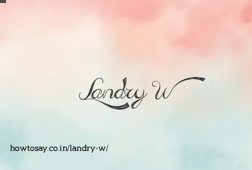 Landry W