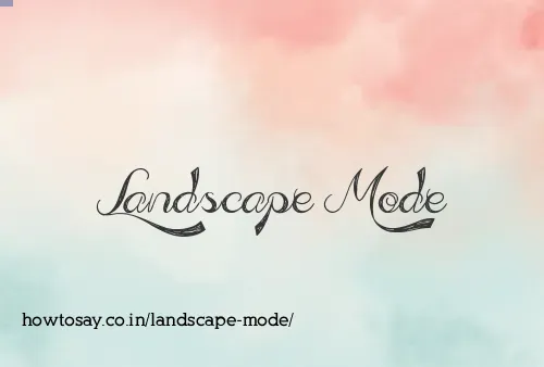 Landscape Mode