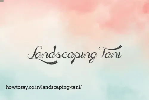 Landscaping Tani