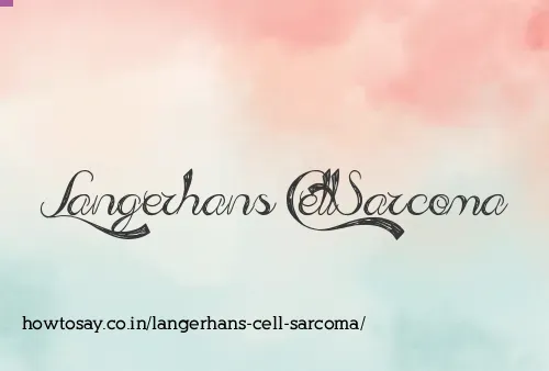 Langerhans Cell Sarcoma