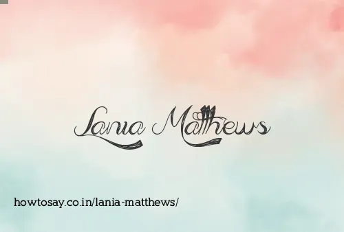 Lania Matthews