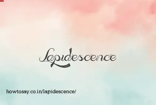Lapidescence