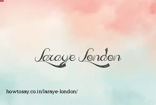 Laraye London