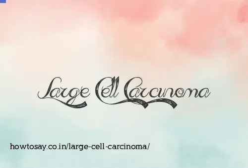 Large Cell Carcinoma