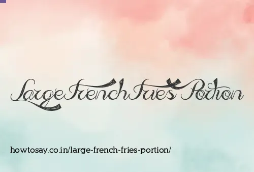 Large French Fries Portion