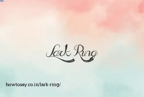 Lark Ring