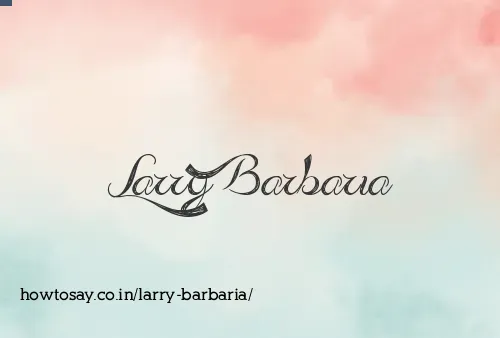 Larry Barbaria