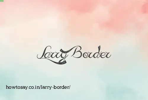 Larry Border