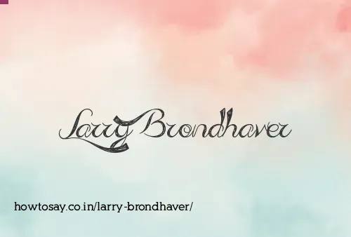 Larry Brondhaver