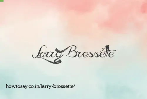 Larry Brossette