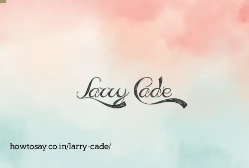 Larry Cade