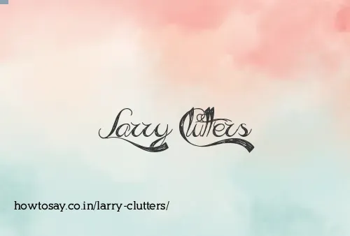 Larry Clutters