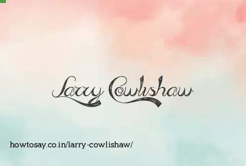Larry Cowlishaw