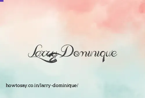 Larry Dominique