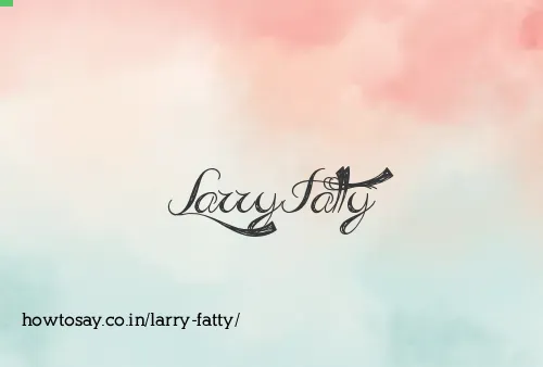 Larry Fatty