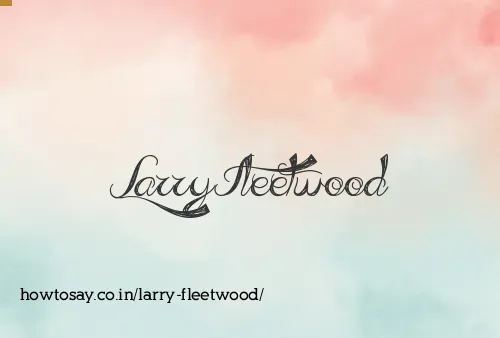 Larry Fleetwood