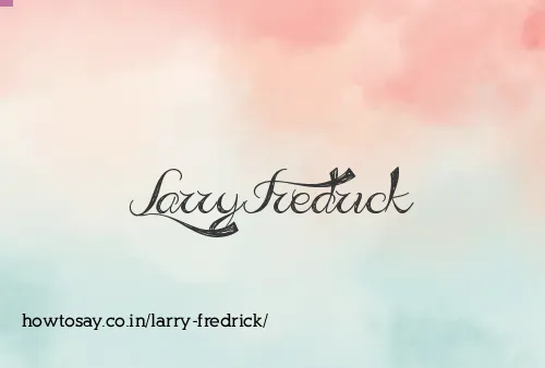 Larry Fredrick
