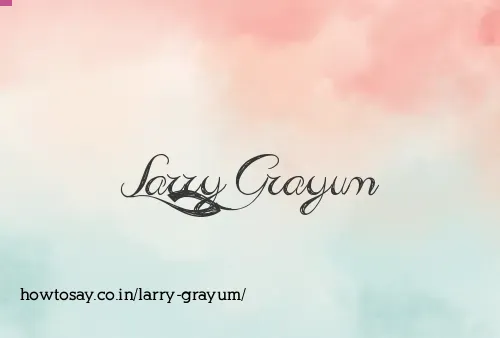 Larry Grayum