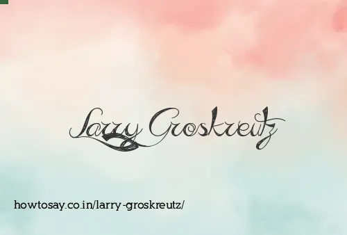 Larry Groskreutz