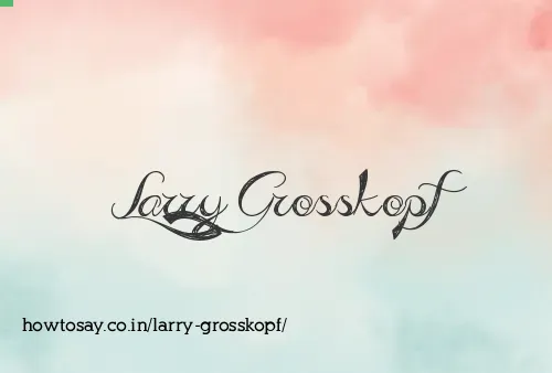 Larry Grosskopf