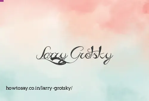Larry Grotsky