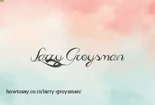 Larry Groysman