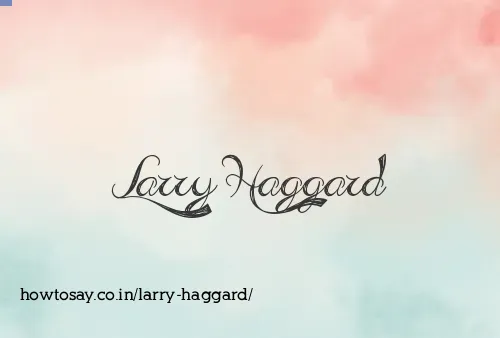 Larry Haggard