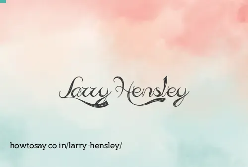 Larry Hensley