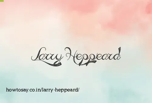 Larry Heppeard