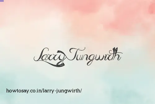 Larry Jungwirth