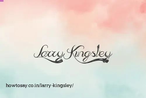 Larry Kingsley