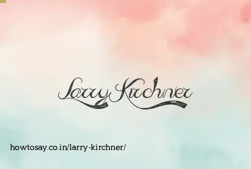 Larry Kirchner