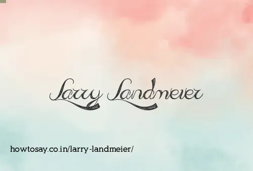 Larry Landmeier