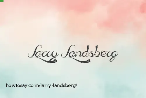 Larry Landsberg