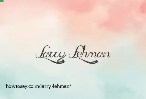 Larry Lehman