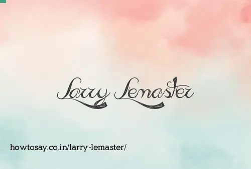 Larry Lemaster