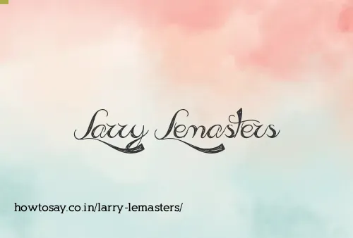 Larry Lemasters