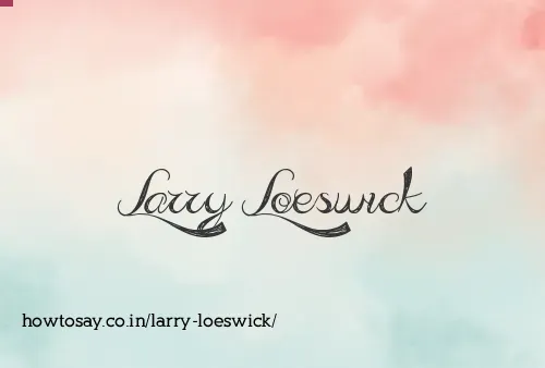 Larry Loeswick