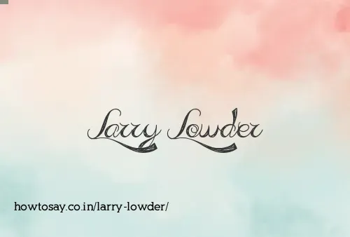 Larry Lowder