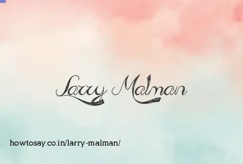 Larry Malman