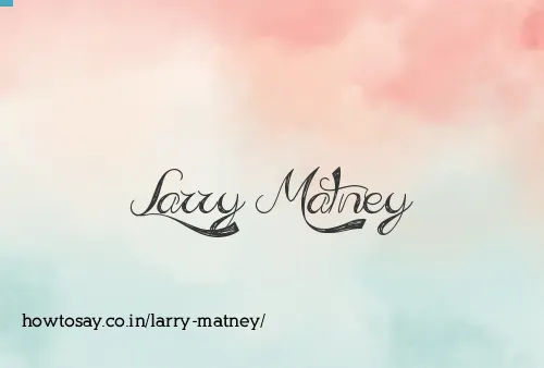 Larry Matney