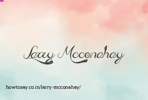 Larry Mcconahay